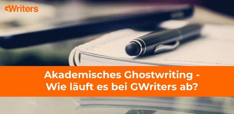 Akademisches Ghostwriting - Wie läuft es bei GWriters ab?